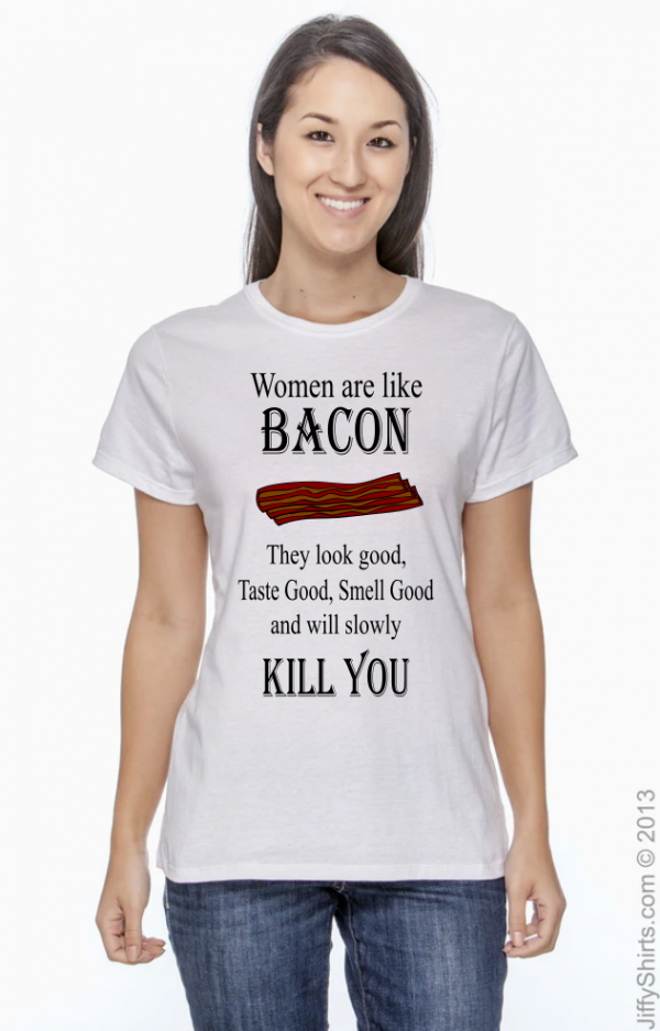 Women are like Bacon – Creative Dog Designs