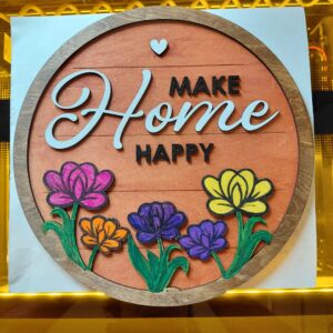 Make Home Happy  Wall Art- Laser Cut 11 1/2" x 11 1/2"